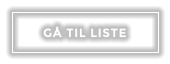 GÅ TIL LISTE